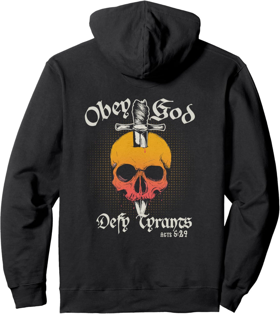 Obey God Defy Tyrants Acts Faith Skull Pullover Hoodie