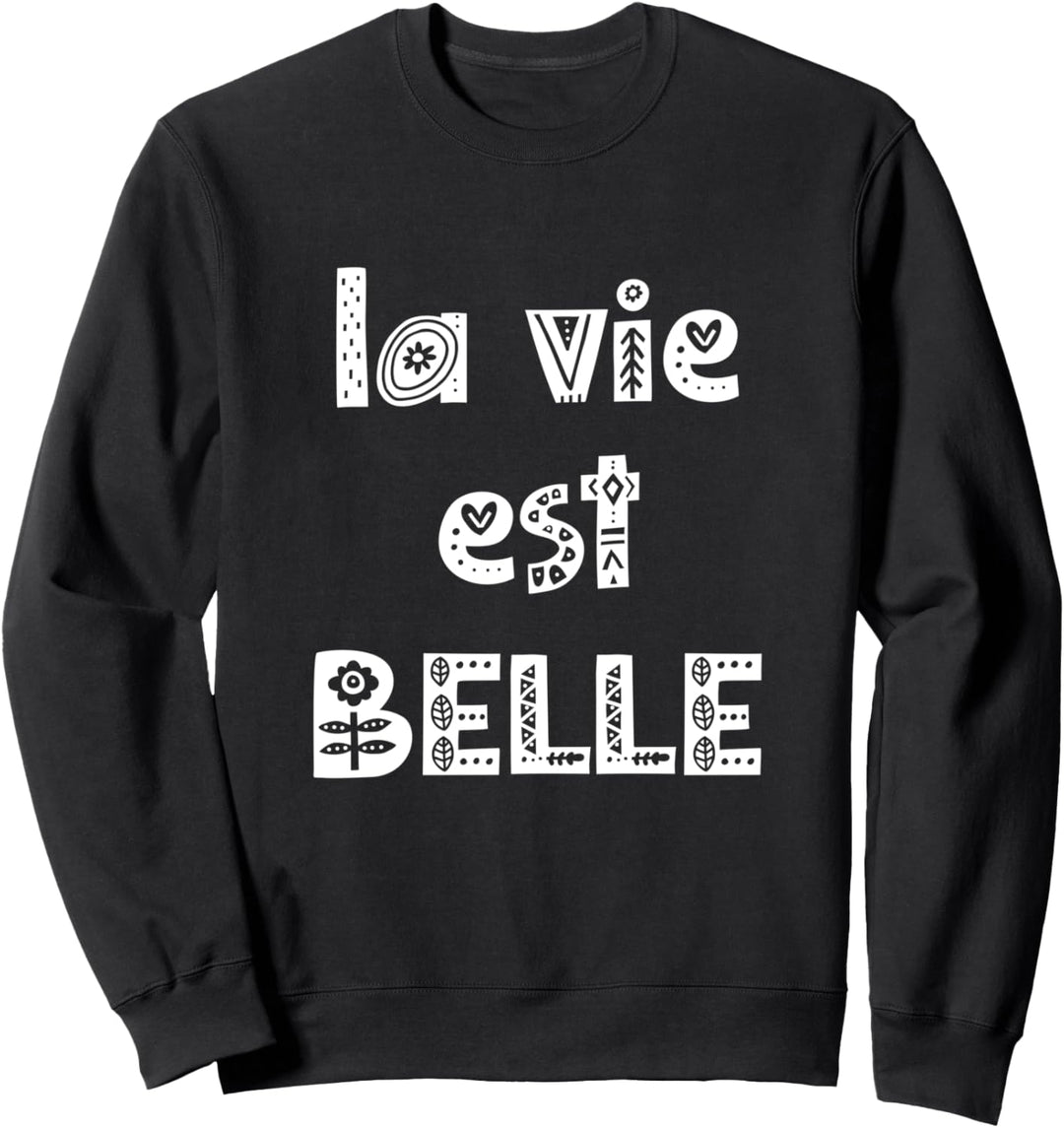 La Vie Est Belle, berühmtes französisches Spruchgeschenk Sweatshirt