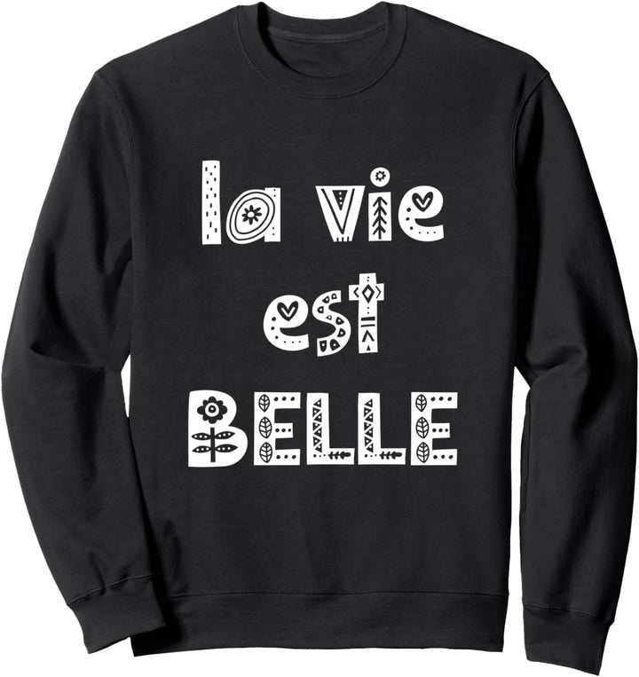 La Vie Est Belle, berühmtes französisches Spruchgeschenk Sweatshirt