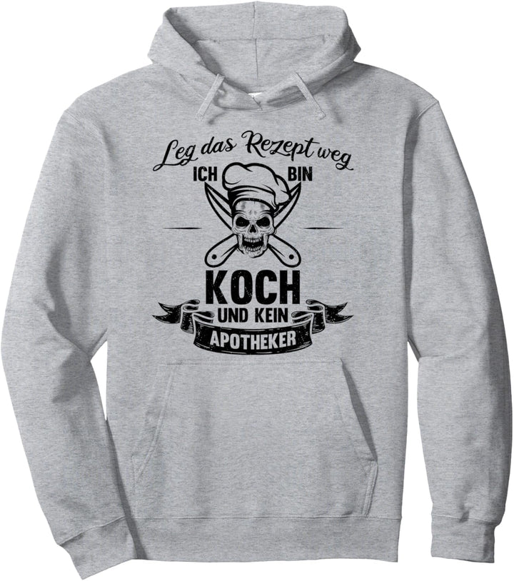 Kochen Leg Das Rezept Weg Ich Bin Koch Und Kein Apotheker Pullover Hoodie