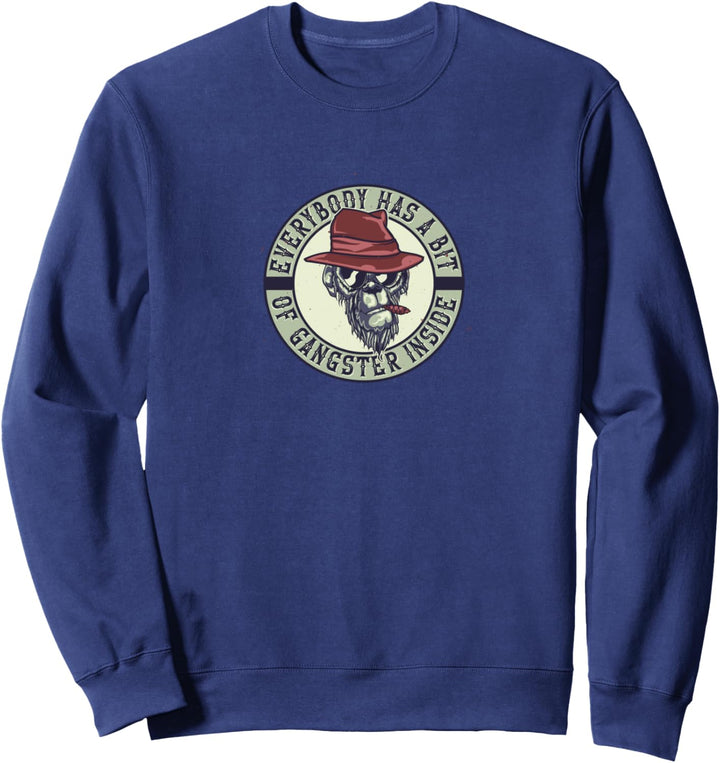 Jeder hat ein bisschen Gangster in sich Sweatshirt