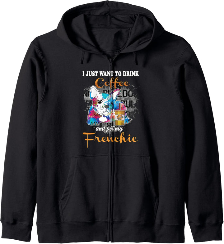 I Just Want to Drink Coffee Pet My Frenchie Approved Women's Kapuzenjacke