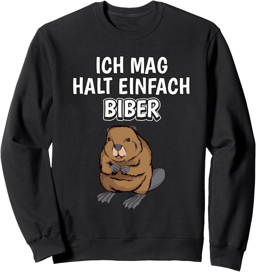 Lustiger Biber Spruch Ich mag halt einfach Biber Sweatshirt