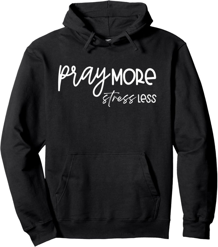 Christliches Shirt für Damen und Herren, Pray More Stress Less Pullover Hoodie