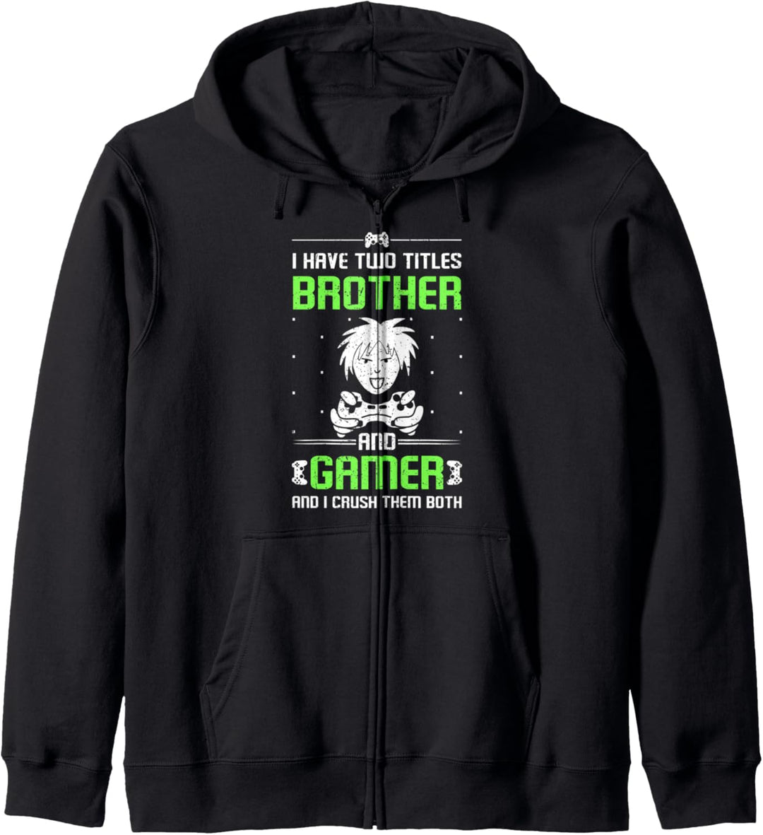 I Have Two Titles Brother and Gamer I Crush Them Both Gaming Kapuzenjacke