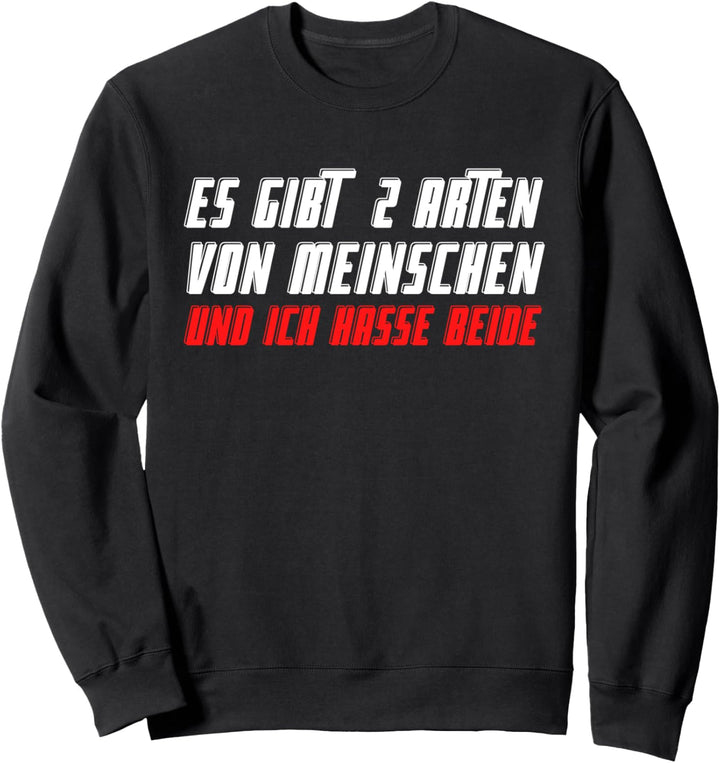 Es Gibt 2 Arten Von Menschen Und Ich Hasse Beide Sarkasmus Sweatshirt