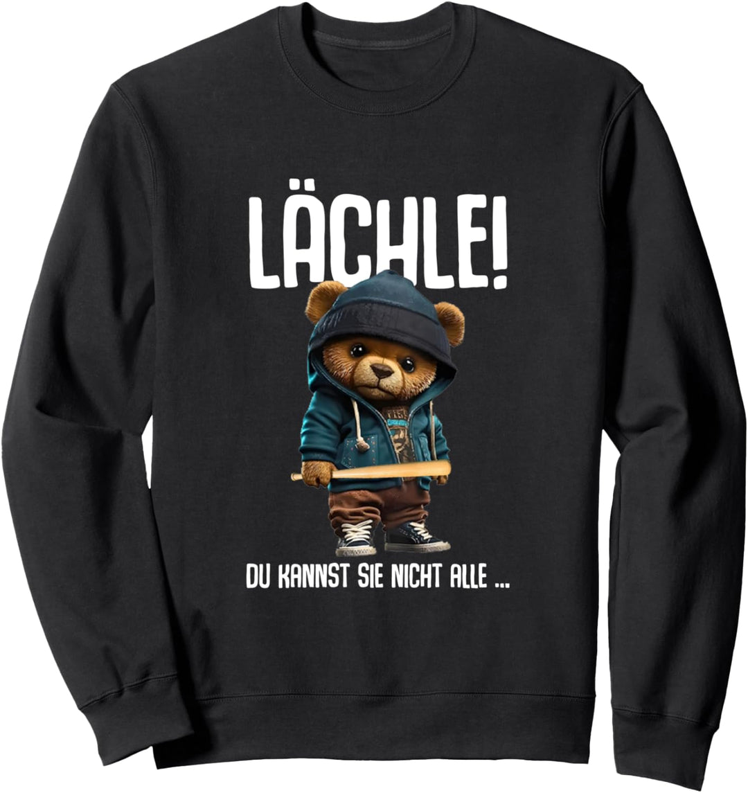 Teddybär Spruch Lustig Lächle! Du Kannst Sie Nicht Alle Sweatshirt