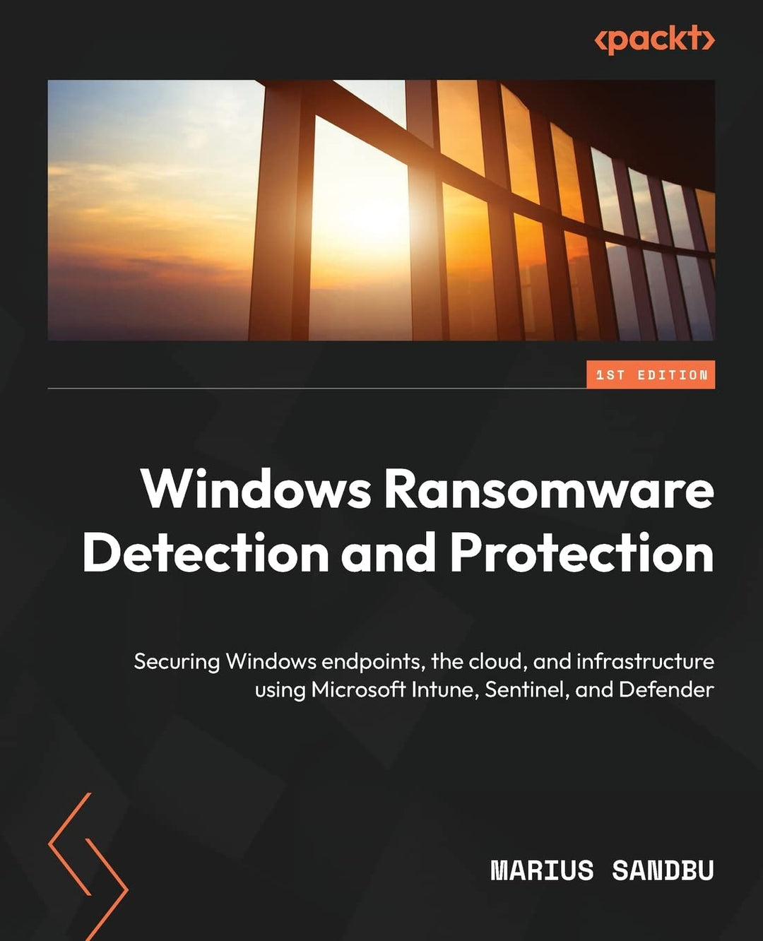 Windows Ransomware Detection and Protection: Securing Windows endpoints, the cloud, and infrastructu