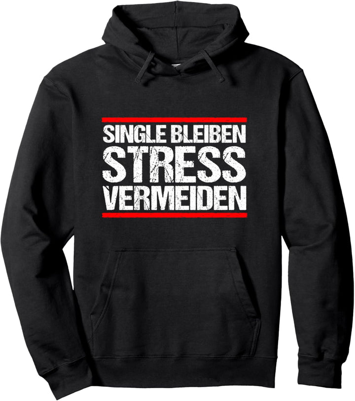 Single bleiben Stress vermeiden Lustiger Spruch Fun Pullover Hoodie