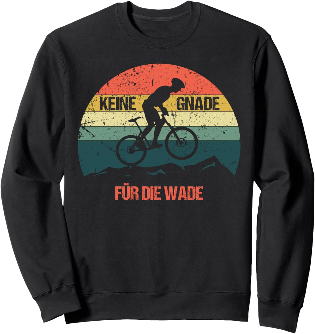 Keine Gnade für die Wade MTB Fahrrad Rad Fahrer Geschenk Sweatshirt