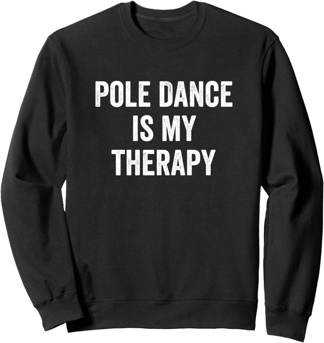 Pole Dance Is My Therapy Lustiger Spruch Pole Dancer Sweatshirt