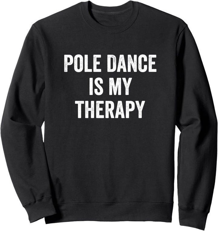 Pole Dance Is My Therapy Lustiger Spruch Pole Dancer Sweatshirt