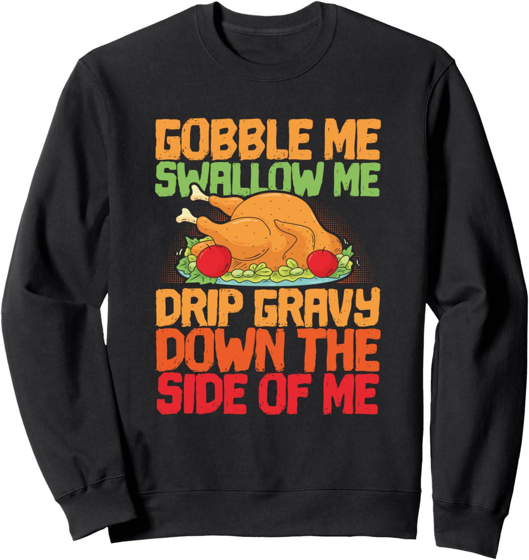 Verschlingen Sie mich Schlucken Sie mich Tropfensauce Sweatshirt