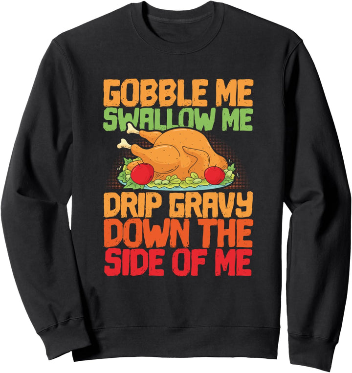 Verschlingen Sie mich Schlucken Sie mich Tropfensauce Sweatshirt
