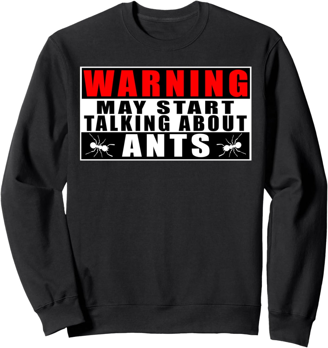 Warning May Start Talking About Ants Ameisen Warnschild Sweatshirt