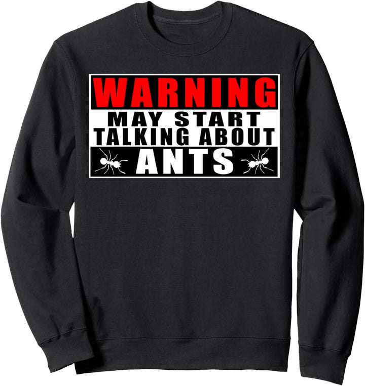Warning May Start Talking About Ants Ameisen Warnschild Sweatshirt