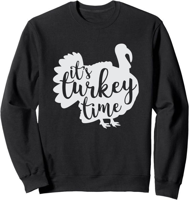 Cute It's Turkey Time Thanksgiving Holiday Feast Sweatshirt