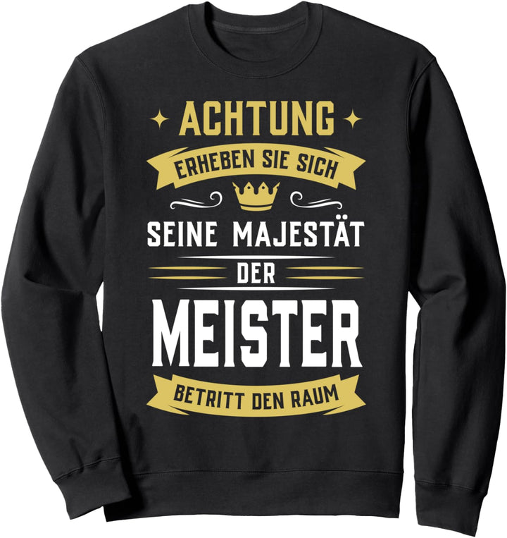 Erheben sie sich Seine Majestät der Meister betritt den Raum Sweatshirt