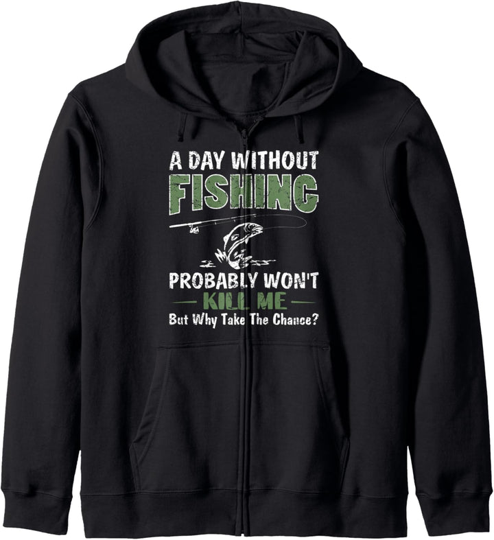A Day Without Fishing Probably Won't Kill Me Fun Fishing Dad Kapuzenjacke