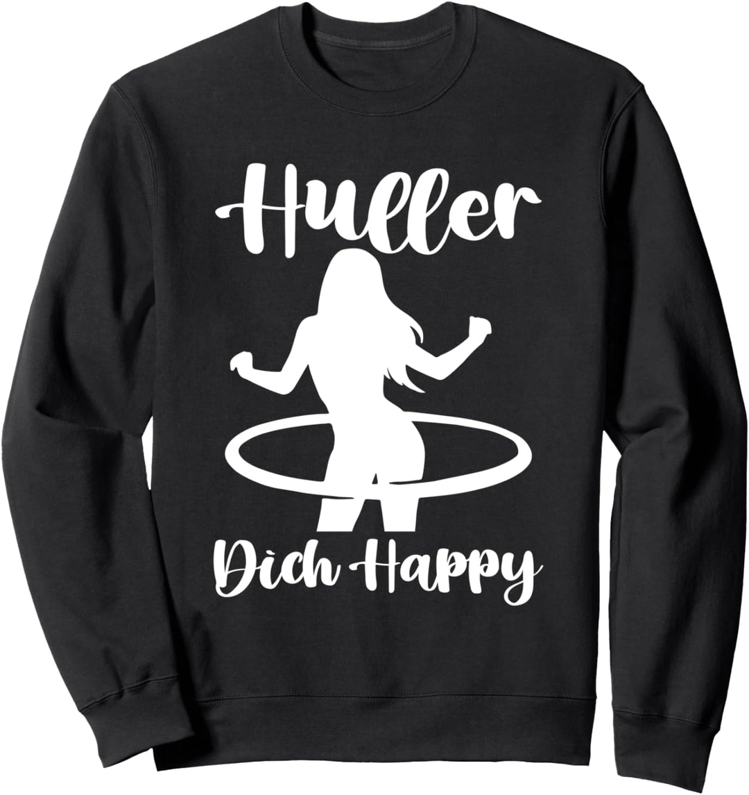 Huller Dich Happy Huller Reifen Sport Hula Sweatshirt