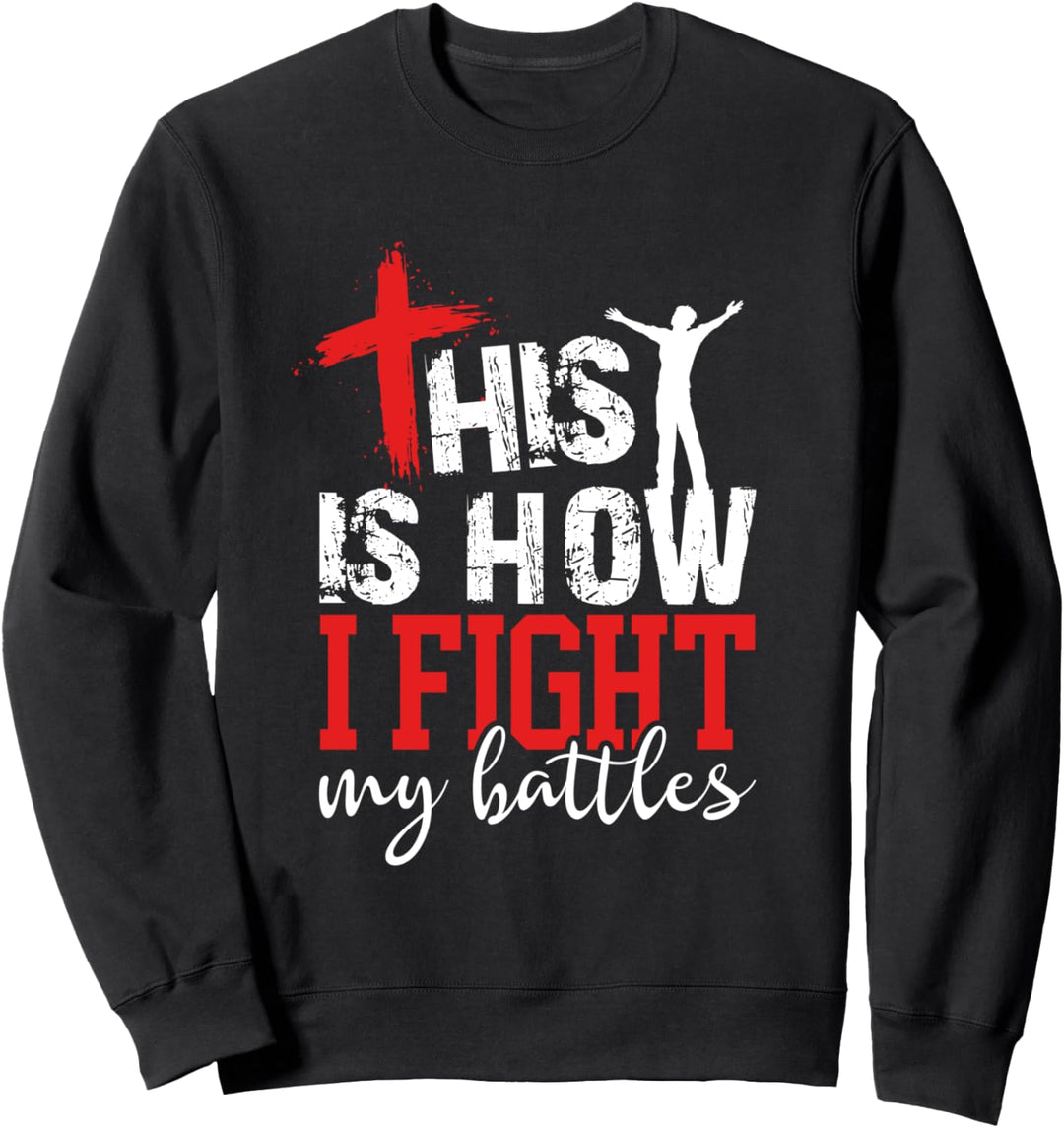 Worship How I Fight My Battles Musician Christian Sweatshirt