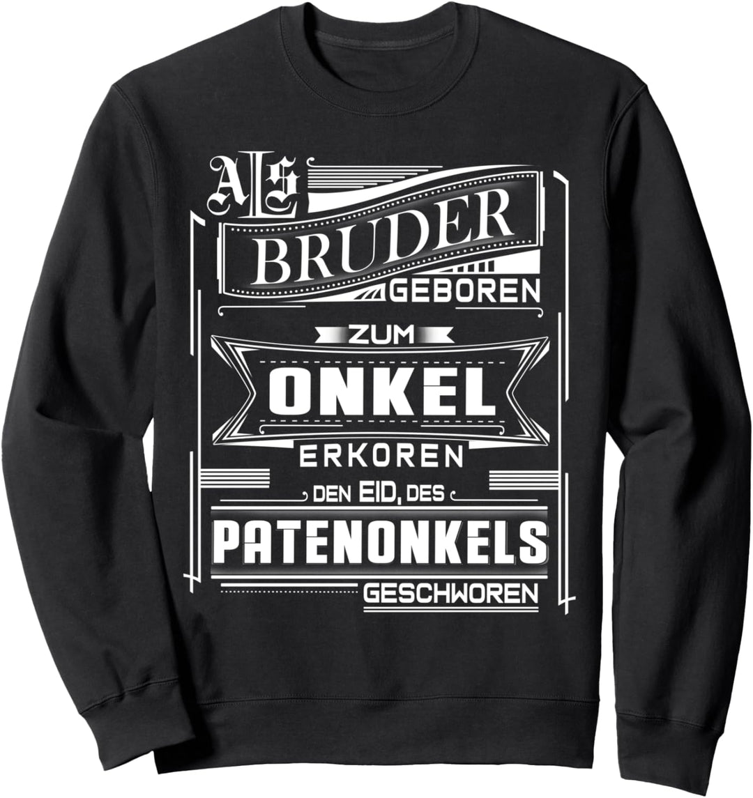 Patenonkel Spruch Onkel Bruder Neffe Nichte Pate Sweatshirt