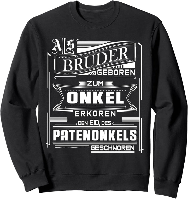Patenonkel Spruch Onkel Bruder Neffe Nichte Pate Sweatshirt