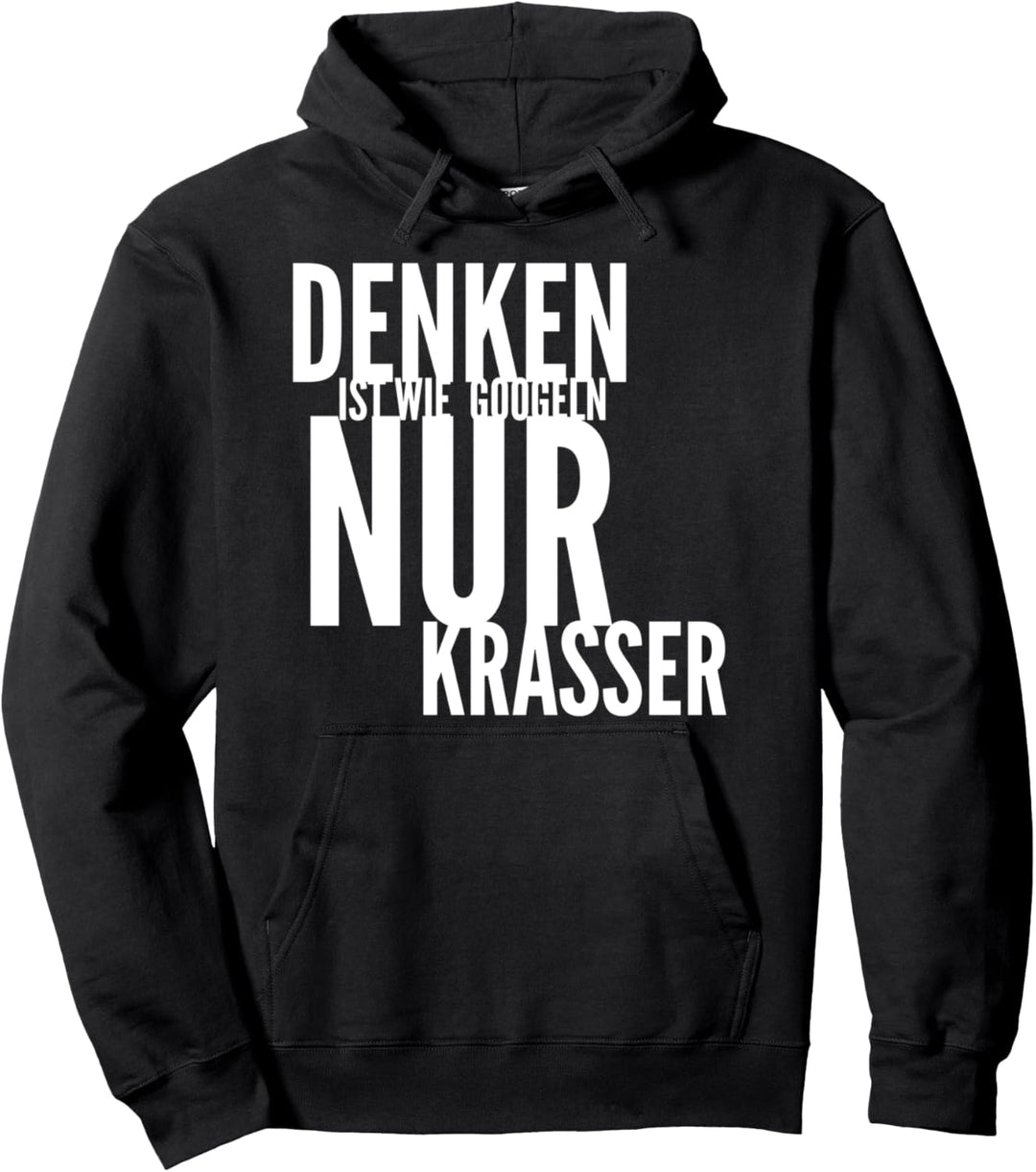 Denken ist wie googlen nur krasser Lustiges Party Spruch Pullover Hoodie