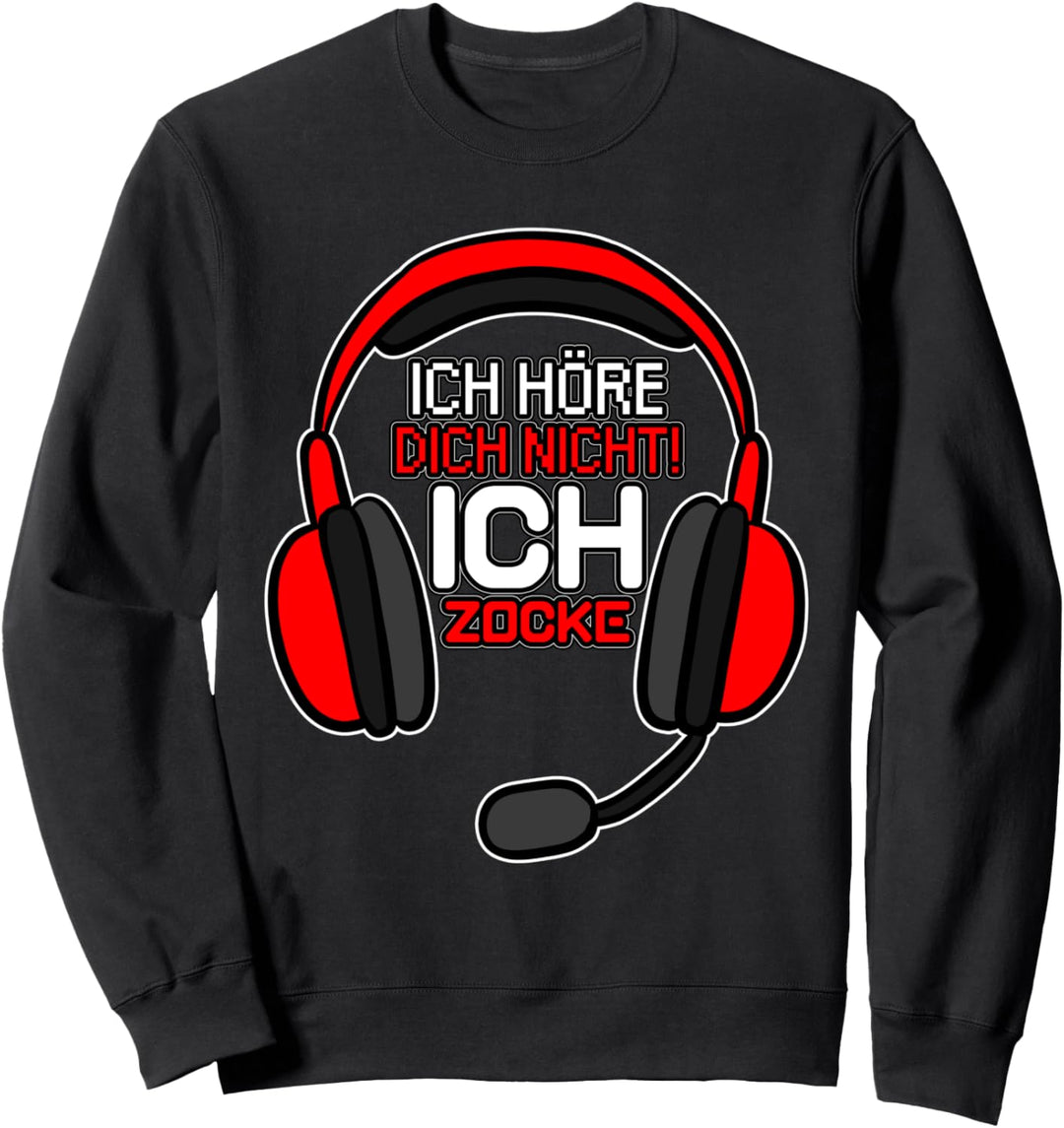 Ich höre dich nicht ich zocke gaming gamer zocker Sweatshirt