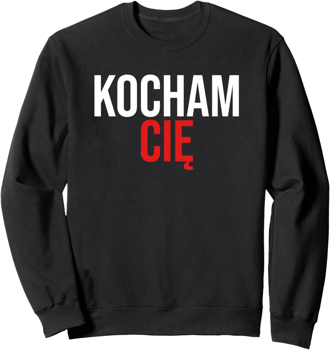 Kocham Cie Ich liebe dich auf Polnisch Sweatshirt