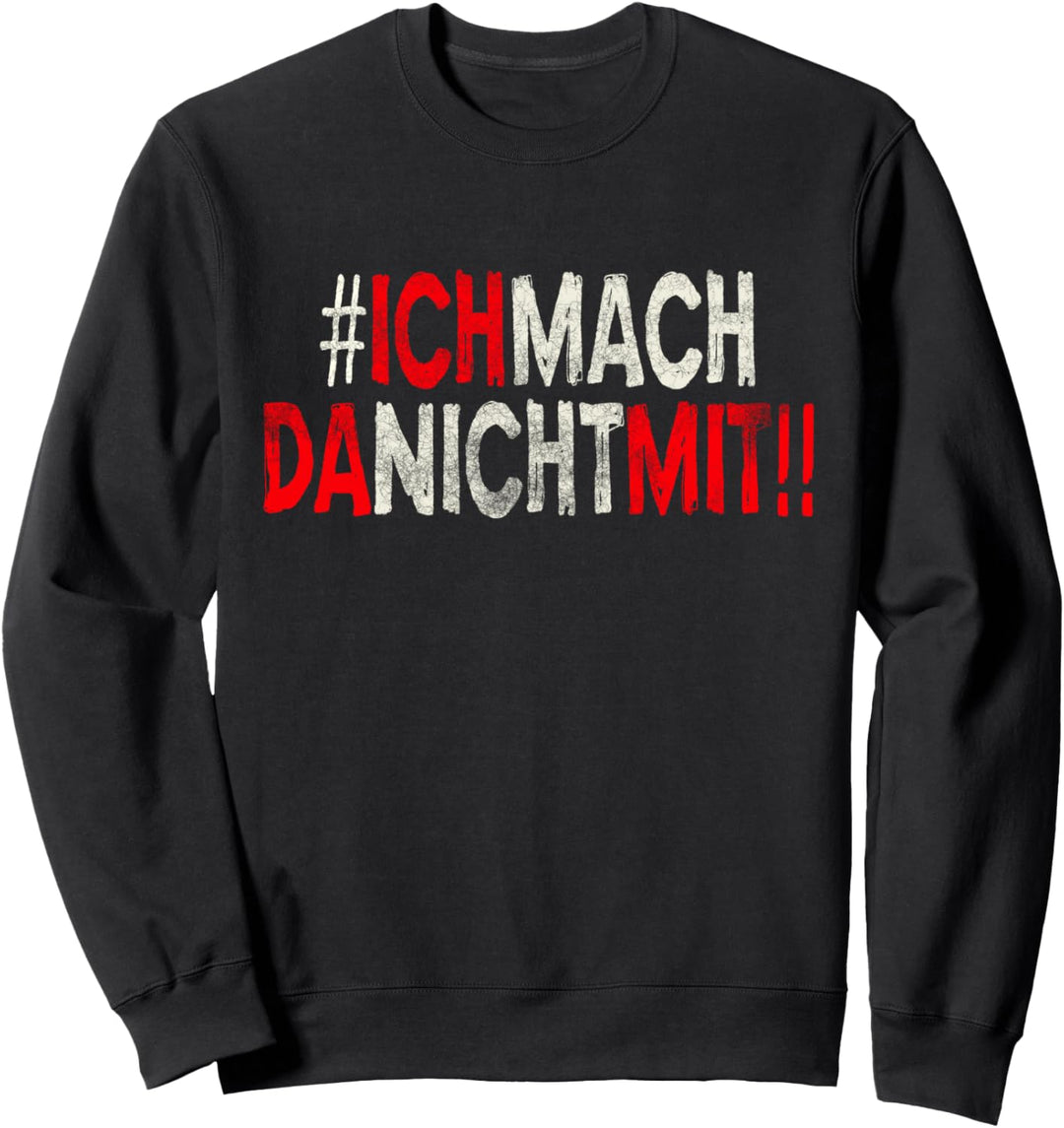 Ich Mach Da Nicht Mit Sweatshirt