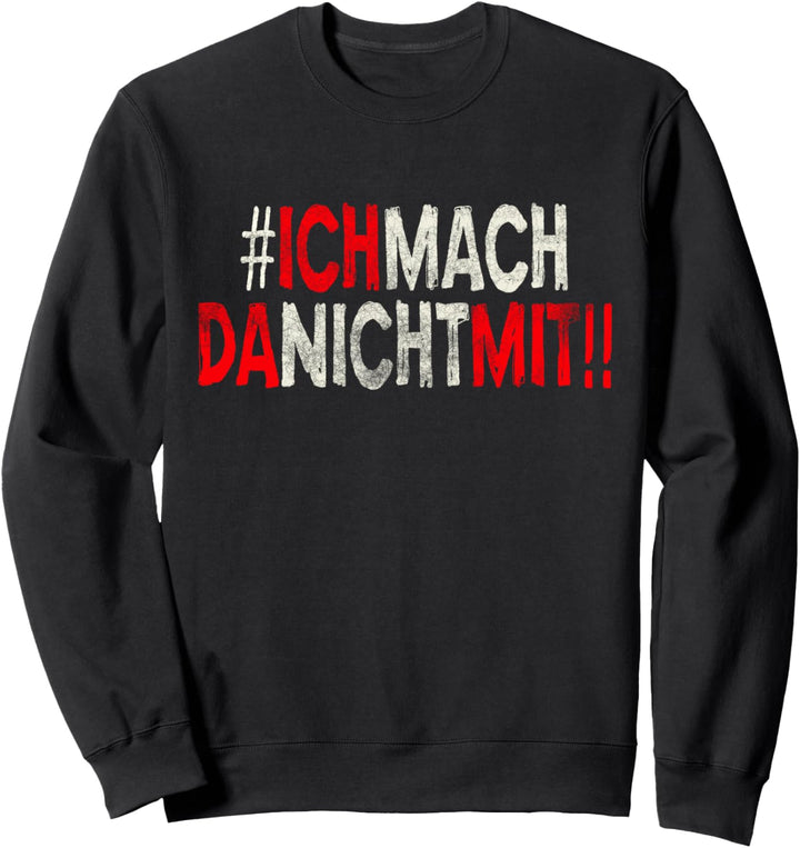 Ich Mach Da Nicht Mit Sweatshirt