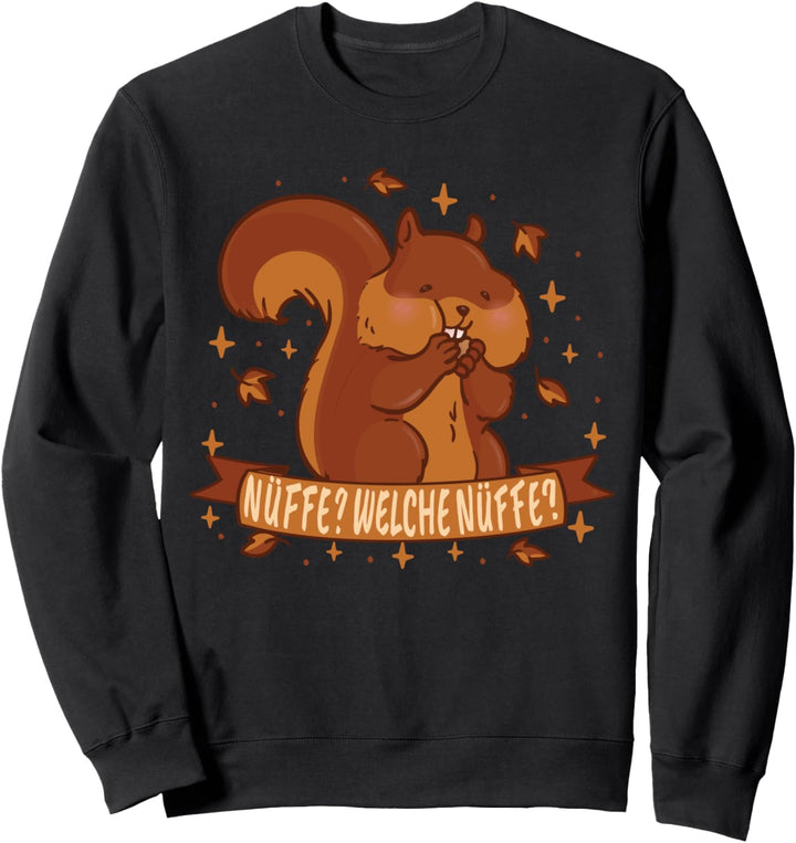 Nüffe? Welche Nüffe? Eichhörnchen Sweatshirt