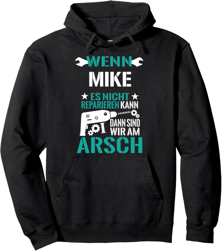 Mike Es Nicht Reparieren Kann Am Arsch Lustiges Geschenk Pullover Hoodie