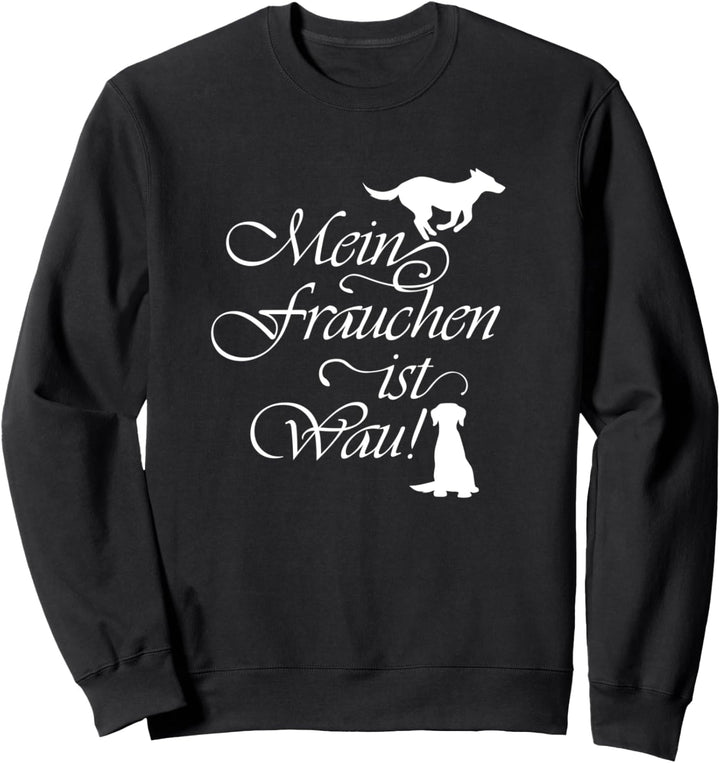 Frauchen ist Wau Hundemama Ironischer Spruch Sweatshirt