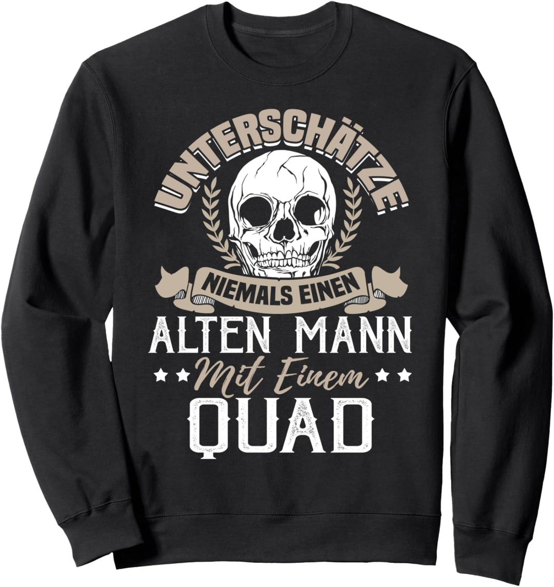 Unterschätze niemals einen alten Mann mit einem Quad - Quad Sweatshirt