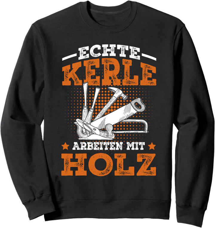 Tischler Schreiner Holz Spruch Handwerker Sweatshirt