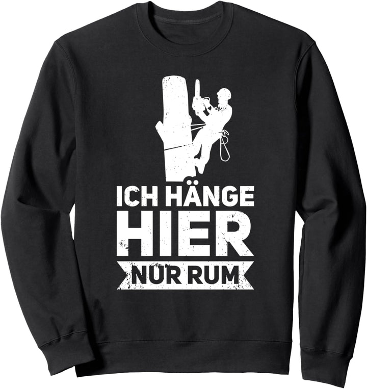 Baumpfleger Waldarbeiter Baumkletterer Sweatshirt