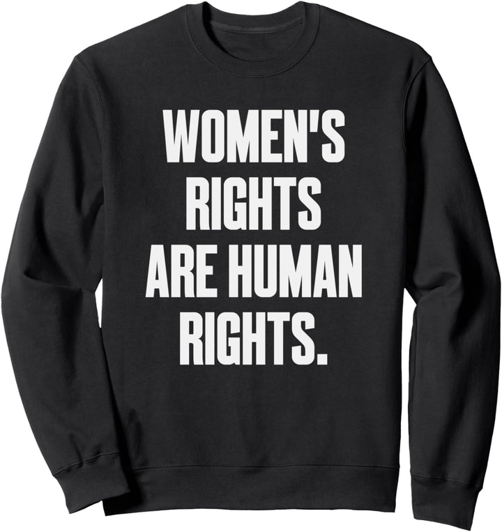 Women's Rights Are Human Rights Sweatshirt