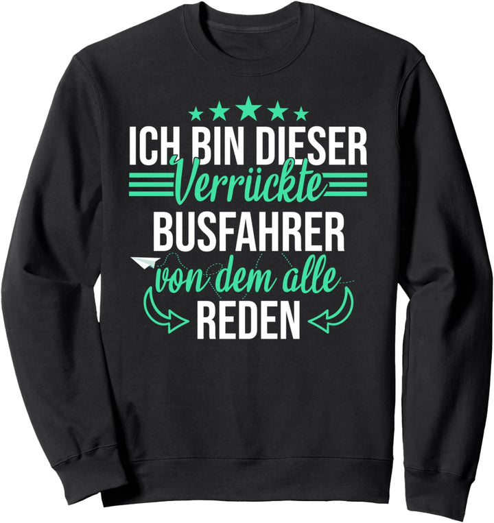 Busfahrer Bus Reisebus Busfahrerin Beruf Spruch Geschenkidee Sweatshirt