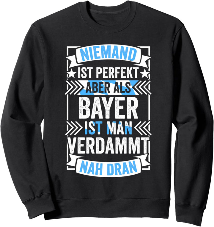 Bayer Bayern Bayerisch Bairisch Oberbayern München Lustig Sweatshirt