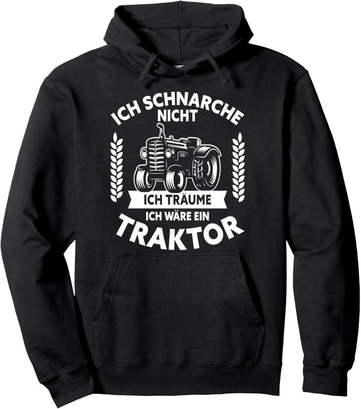 Ich schnarche nicht ich träume ich wäre ein Traktor Geschenk Pullover Hoodie
