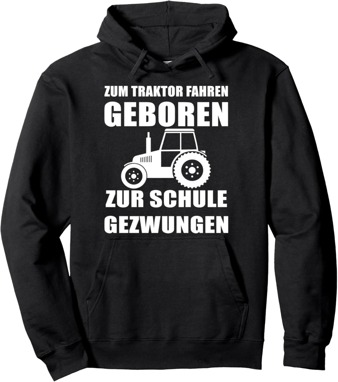 Zum Traktor fahren geboren zur Schule gezwungen Design Pullover Hoodie