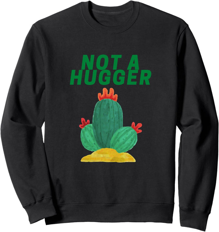 Introvertierte Geschenke kein Hugger Lustige Kaktus Sweatshirt