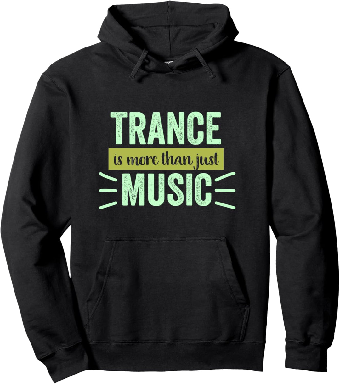 Trance Is More Than Just Music - EDM Pullover Hoodie
