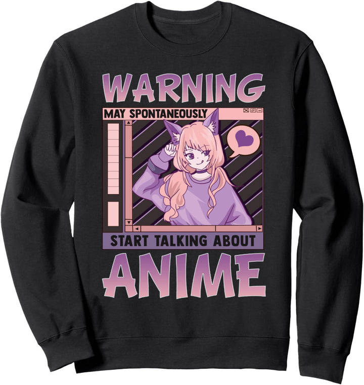 Funny Warning May Spontaneously Start Talking About Anime Sweatshirt