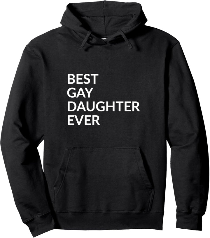 Best gay daughter ever Pullover Hoodie