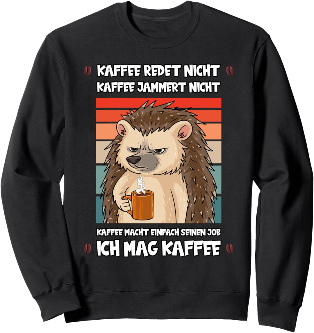 Kaffee Redet Nicht Lustig Spruch Job Beruf Filterkaffee Igel Sweatshirt