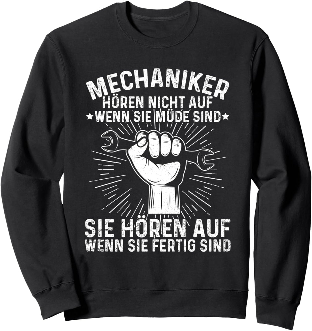 Mechaniker Hören Auf Wenn Sie Fertig Sind Tuning Werkstatt Sweatshirt