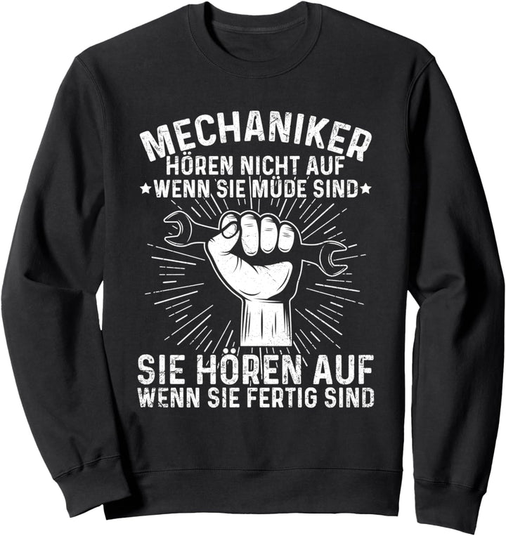 Mechaniker Hören Auf Wenn Sie Fertig Sind Tuning Werkstatt Sweatshirt